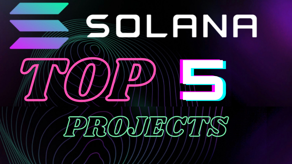TOP 5 projects on Solana blockchain